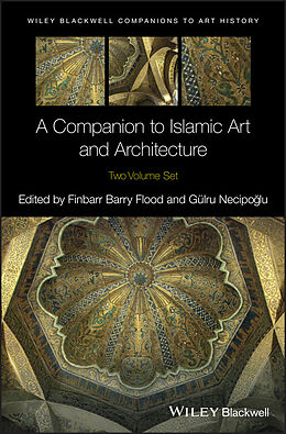 E-Book (epub) Companion to Islamic Art and Architecture von Finbarr Barry Flood, Gulru Necipoglu