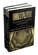 E-Book (pdf) A Companion to Islamic Art and Architecture von Finbarr Barry Flood, Gulru Necipoglu