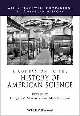 E-Book (pdf) A Companion to the History of American Science von Georgina M. Montgomery, Mark A. Largent