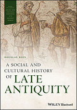 Livre Relié A Social and Cultural History of Late Antiquity de Boin Douglas