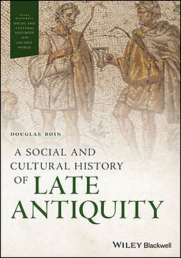 Livre Relié A Social and Cultural History of Late Antiquity de Boin Douglas