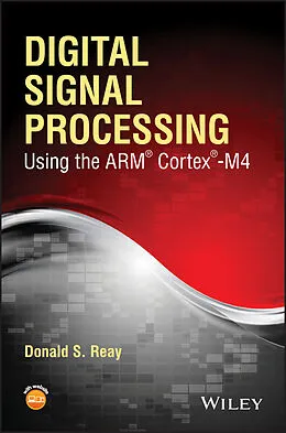 E-Book (epub) Digital Signal Processing Using the ARM Cortex M4 von Donald S. Reay