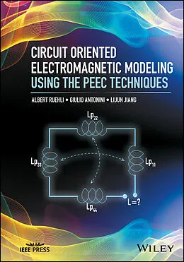 E-Book (epub) Circuit Oriented Electromagnetic Modeling Using the PEEC Techniques von Albert Ruehli, Giulio Antonini, Lijun Jiang