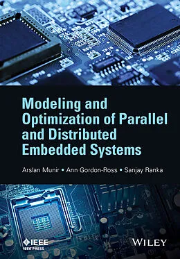 E-Book (epub) Modeling and Optimization of Parallel and Distributed Embedded Systems von Arslan Munir, Ann Gordon-Ross, Sanjay Ranka