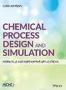 Fester Einband Chemical Process Design and Simulation: Aspen Plus and Aspen Hysys Applications von Juma Haydary