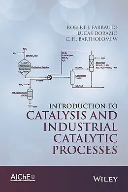 E-Book (pdf) Introduction to Catalysis and Industrial Catalytic Processes von Robert J. Farrauto, Lucas Dorazio, C. H. Bartholomew