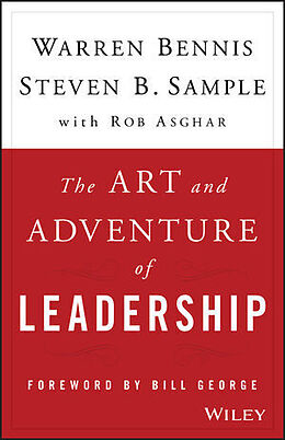 Fester Einband The Art and Adventure of Leadership von Warren Bennis, Steven B. Sample, Rob Asghar