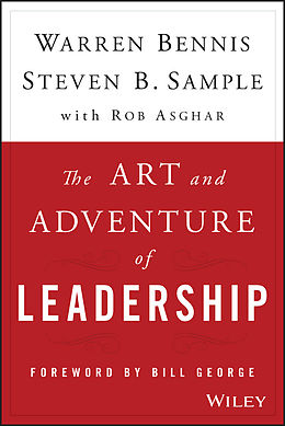 E-Book (epub) Art and Adventure of Leadership von Warren Bennis, Steven B. Sample, Rob Asghar