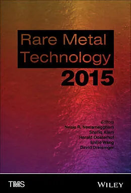 E-Book (pdf) Rare Metal Technology 2015 von Neale R. Neelameggham, Shafiq Alam, Harald Oosterhof