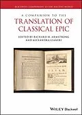 E-Book (pdf) A Companion to the Translation of Classical Epic von Richard H. Armstrong, Alexandra Lianeri