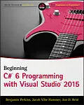 E-Book (epub) Beginning C# 6 Programming with Visual Studio 2015 von Benjamin Perkins, Jacob Vibe Hammer, Jon D. Reid