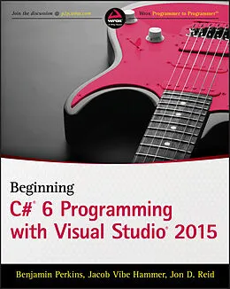 E-Book (pdf) Beginning C# 6 Programming with Visual Studio 2015 von Benjamin Perkins, Jacob Vibe Hammer, Jon D. Reid