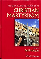 Livre Relié The Wiley Blackwell Companion to Christian Martyrdom de Paul Middleton