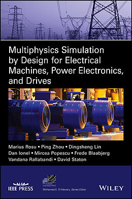 E-Book (pdf) Multiphysics Simulation by Design for Electrical Machines, Power Electronics and Drives von Marius Rosu, Ping Zhou, Dingsheng Lin