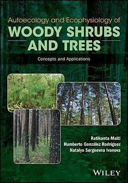 E-Book (pdf) Autoecology and Ecophysiology of Woody Shrubs and Trees von Ratikanta Maiti, Humberto Gonzalez Rodriguez, Natalya Sergeevna Ivanova
