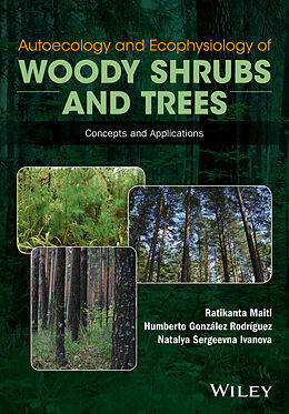 E-Book (epub) Autoecology and Ecophysiology of Woody Shrubs and Trees von Ratikanta Maiti, Humberto Gonzalez Rodriguez, Natalya Sergeevna Ivanova