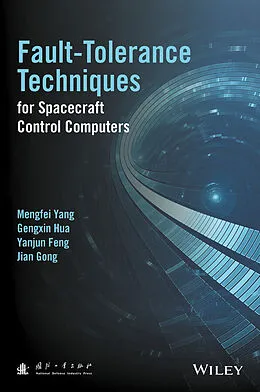 E-Book (pdf) Fault-Tolerance Techniques for Spacecraft Control Computers von Mengfei Yang, Gengxin Hua, Yanjun Feng