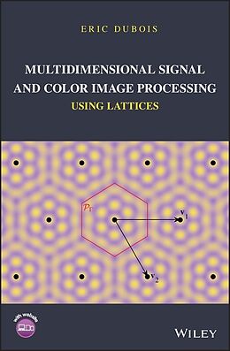 E-Book (pdf) Multidimensional Signal and Color Image Processing Using Lattices von Eric Dubois