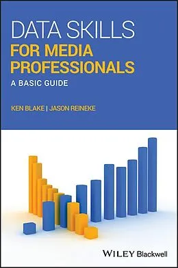 E-Book (pdf) Data Skills for Media Professionals von Ken Blake, Jason Reineke