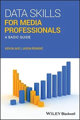 E-Book (epub) Data Skills for Media Professionals von Ken Blake, Jason Reineke
