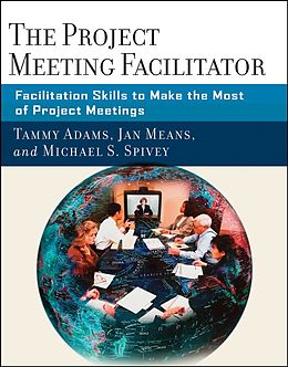 E-Book (epub) Project Meeting Facilitator von Tammy Adams, Janet A. Means, Michael Spivey