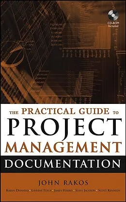 E-Book (epub) Practical Guide to Project Management Documentation von John Rakos, Karen Dhanraj, Scott Kennedy