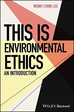 E-Book (pdf) This is Environmental Ethics: An Introduction von Wendy Lynne Lee