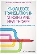 E-Book (pdf) Knowledge Translation in Nursing and Healthcare von Margaret B. Harrison, Ian D. Graham
