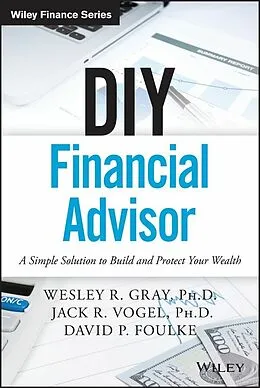 E-Book (epub) DIY Financial Advisor von Wesley R. Gray, Jack R. Vogel, David P. Foulke