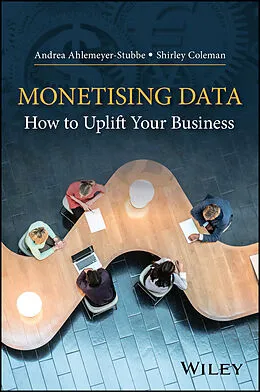 E-Book (pdf) Monetizing Data von Andrea Ahlemeyer-Stubbe, Shirley Coleman