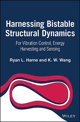 E-Book (epub) Harnessing Bistable Structural Dynamics von Ryan L. Harne, Kon-Well Wang