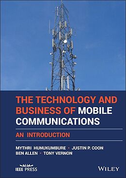 eBook (epub) The Technology and Business of Mobile Communications de Mythri Hunukumbure, Justin P. Coon, Ben Allen