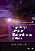 E-Book (epub) Design and Implementation of Large-Range Compliant Micropositioning Systems von Qingsong Xu