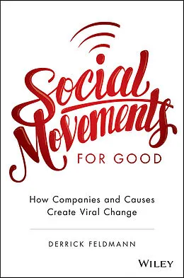 E-Book (pdf) Social Movements for Good: How Companies and Causes Create Viral Change von Derrick Feldmann