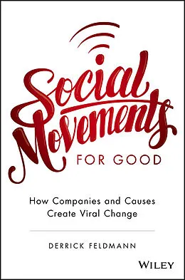 E-Book (epub) Social Movements for Good: How Companies and Causes Create Viral Change von Derrick Feldmann