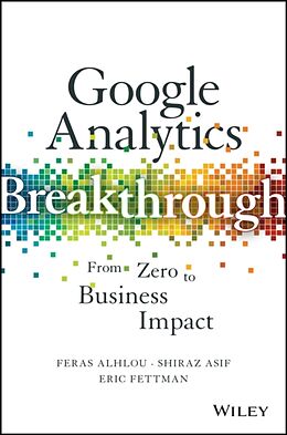 Fester Einband Google Analytics Breakthrough von Feras Alhlou, Shiraz Asif, Eric Fettman