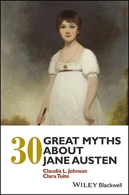E-Book (pdf) 30 Great Myths about Jane Austen von Claudia L. Johnson, Clara Tuite