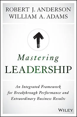 E-Book (pdf) Mastering Leadership von Robert J. Anderson, William A. Adams