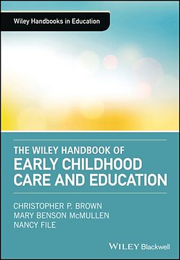 Fester Einband The Wiley Handbook of Early Childhood Care and Education von Christopher P. Benson Mcmullen, Mary File, Brown