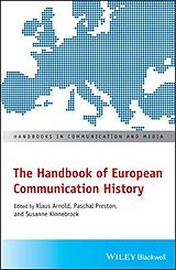 Kartonierter Einband The Handbook of European Communication History von Klaus Preston, Paschal Kinnebrock, Susanne Arnold