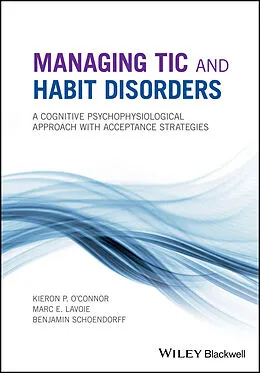 E-Book (pdf) Managing Tic and Habit Disorders von Kieron P. O'Connor, Marc E. Lavoie, Benjamin Schoendorff