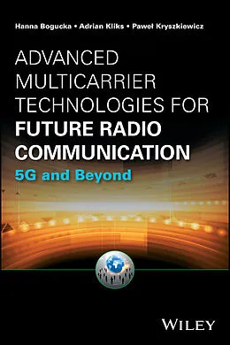 E-Book (epub) Advanced Multicarrier Technologies for Future Radio Communication von Hanna Bogucka, Adrian Kliks, Pawel Kryszkiewicz