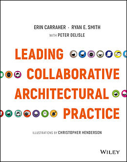 E-Book (epub) Leading Collaborative Architectural Practice von Erin Carraher, Ryan E. Smith