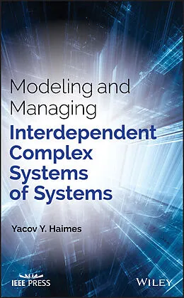 E-Book (epub) Modeling and Managing Interdependent Complex Systems of Systems von Yacov Y. Haimes