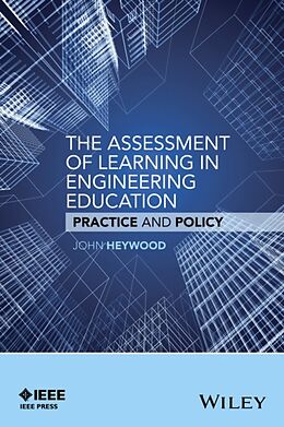 Kartonierter Einband The Assessment of Learning in Engineering Education von John Heywood