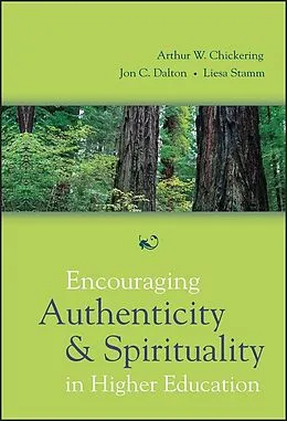 E-Book (epub) Encouraging Authenticity and Spirituality in Higher Education von Arthur W. Chickering, Jon C. Dalton, Liesa Stamm