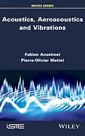 E-Book (epub) Acoustics, Aeroacoustics and Vibrations von Fabien Anselmet, Pierre-Olivier Mattei
