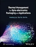 E-Book (epub) Thermal Management for Opto-electronics Packaging and Applications von Xiaobing Luo, Run Hu, Bin Xie