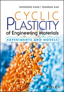 E-Book (epub) Cyclic Plasticity of Engineering Materials von Guozheng Kang, Qianhua Kan