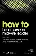 E-Book (epub) How to be a Nurse or Midwife Leader von David Ashton, Jamie Ripman, Philippa Williams